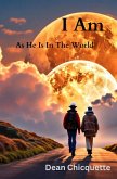 I Am - As He Is in the World (eBook, ePUB) I Am - As He Is in the World (eBook, ePUB)