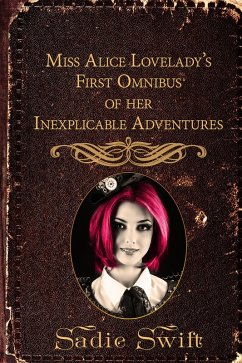 Cover Miss Alice Lovelady's First Omnibus of her Inexplicable Adventures (eBook, ePUB)