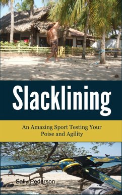 Cover Slacklining -An amazing sport testing your poise and agility. (eBook, ePUB)