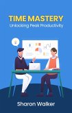 Time Mastery: Unlocking Peak Productivity (eBook, ePUB)