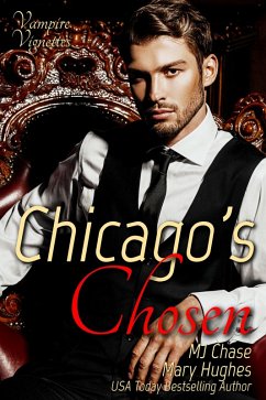 Chicago's Chosen (Vampire Vignettes, #1) (eBook, ePUB) - Chase, M. J.; Hughes, Mary
