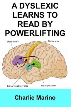 A Dyslexic Learns to Read by Powerlifting (eBook, ePUB) - Marino, Charlie
