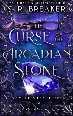 The Curse of the Arcadian Stone: Nameless Fay (Vol. 4 the Bridge) (eBook, ePUB) - Breaker, S. R.