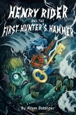 Henry Rider and the First Hunter's Hammer (eBook, ePUB) Henry Rider and the First Hunter's Hammer (eBook, ePUB)