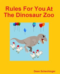 Rules For You At The Dinosaur Zoo (eBook, ePUB) - Schechinger, Dean