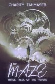 The Maze: Three Tales of the Future (eBook, ePUB) The Maze: Three Tales of the Future (eBook, ePUB)