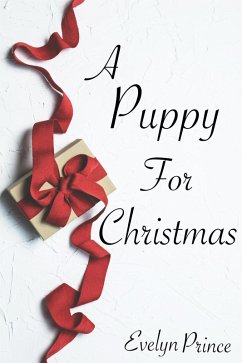 A Puppy For Christmas (A Pet of Their Own, #5) (eBook, ePUB) - Prince, Evelyn A Puppy For Christmas (A Pet of Their Own, #5) (eBook, ePUB) - Prince, Evelyn
