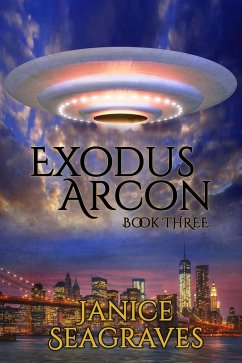 Exodus Arcon Chronicles of Arcon Book 3 (eBook, ePUB) - Seagraves, Janice Exodus Arcon Chronicles of Arcon Book 3 (eBook, ePUB) - Seagraves, Janice