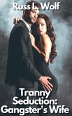 Tranny Seduction : Gangster's Wife (eBook, ePUB)