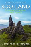 Scotland: Stunning, Strange, and Secret (eBook, ePUB) Scotland: Stunning, Strange, and Secret (eBook, ePUB)