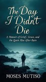 The Day I Didn't Die (eBook, ePUB) The Day I Didn't Die (eBook, ePUB)