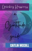 Unlocking Happiness: A Gratitude Guide (eBook, ePUB)