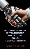 El Impacto de la Inteligencia Artificial en la Vida Cotidiana (eBook, ePUB) El Impacto de la Inteligencia Artificial en la Vida Cotidiana (eBook, ePUB)