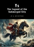 Ys: The Legend of the Submerged City (eBook, ePUB) Ys: The Legend of the Submerged City (eBook, ePUB)