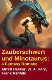 Zauberschwert und Minotaurus: 4 Fantasy Romane (eBook, ePUB)