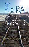 A La Hora De Mi Muerte: Un Corto Relato Sobre Un Episodio De Mi Vida (eBook, ePUB) A La Hora De Mi Muerte: Un Corto Relato Sobre Un Episodio De Mi Vida (eBook, ePUB)