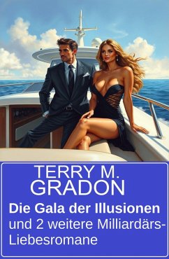 Die Gala der Illusionen und 2 weitere Milliardärs-Liebesromane (eBook, ePUB) - Gradon, Terry M.