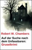 Auf der Suche nach dem Unfassbaren: Gruselkrimi (eBook, ePUB)