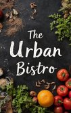 The Urban Bistro (eBook, ePUB) The Urban Bistro (eBook, ePUB)