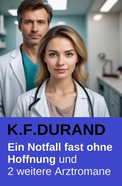 Cover Ein Notfall fast ohne Hoffnung und 2 weitere Arztromane (eBook, ePUB)