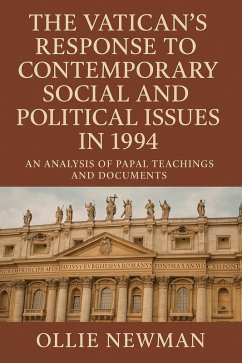 Cover The Vatican's Response to Contemporary Social and Political Issues in 1994: An Analysis of Papal Teachings and Documents (eBook, ePUB)