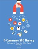 E-Commerce SEO Mastery: Techniques to Boost Your Online Store's Rankings (eBook, ePUB) E-Commerce SEO Mastery: Techniques to Boost Your Online Store's Rankings (eBook, ePUB)