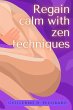 Regain Calm with Zen Techniques (eBook,... - Bild 1