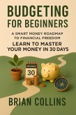 Budgeting For Beginners (eBook, ePUB) Budgeting For Beginners (eBook, ePUB)