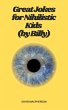 Great Jokes for Nihilistic Kids (by... - Bild 1
