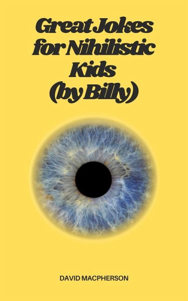 Great Jokes for Nihilistic Kids (by Billy) (eBook, ePUB) Great Jokes for Nihilistic Kids (by Billy) (eBook, ePUB)