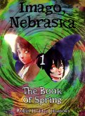 Imago, Nebraska - The Book of Spring (eBook, ePUB) Imago, Nebraska - The Book of Spring (eBook, ePUB)
