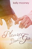 Please Don't Go (Please Don't Tell, #1) (eBook, ePUB) Please Don't Go (Please Don't Tell, #1) (eBook, ePUB)