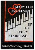 Up The Ivory Staircase - Mikal's Web Trilogy, Book #2 (eBook, ePUB)