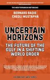 Uncertain Horizons: The Future Of The Gulf In A Shifting World Order (The Mediterranean Notebooks) (eBook, ePUB)