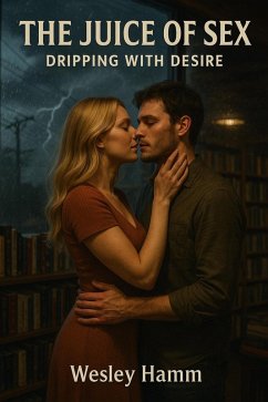 Cover The Juice Of Sex Dripping with Desire (eBook, ePUB)