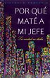 Por Qué Maté A Mi Jefe: La Verdad No... - Bild 1