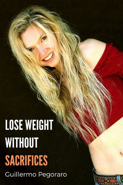 Lose Weight Without Sacrifices (eBook, ePUB)