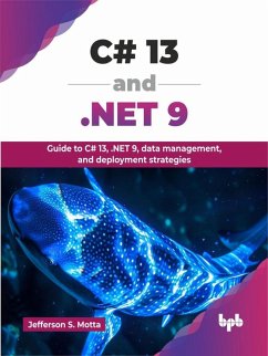 C# 13 and .NET 9: Guide to C# 13, .NET 9, Data Management, and Deployment Strategies (eBook, ePUB) - Motta, Jefferson S.