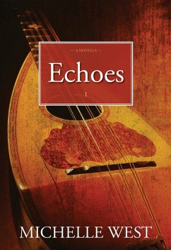 Echoes (eBook, ePUB) - West, Michelle Echoes (eBook, ePUB) - West, Michelle