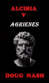 Alcibia V Agrienes (eBook, ePUB) Alcibia V Agrienes (eBook, ePUB)