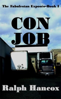 Con Job: The Fabufestan Exposés-Book I (eBook, ePUB) - Hancox, Ralph
