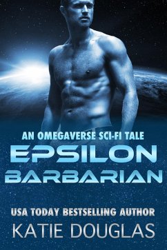 Epsilon Barbarian: A Sci-Fi Omegaverse Tale (Epsilon Omegaverse, #4) (eBook, ePUB) - Douglas, Katie