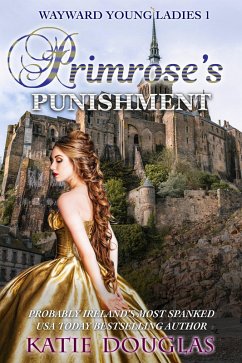 Primrose's Punishment: Wayward Young Ladies 1 (eBook, ePUB) Cover Primrose's Punishment: Wayward Young Ladies 1 (eBook, ePUB)