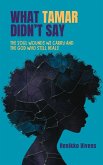 What Tamar Didn't Say: The Soul Wounds We Carry and the God Who Still Heals (The Soul Wound Series, #1) (eBook, ePUB) What Tamar Didn't Say: The Soul Wounds We Carry and the God Who Still Heals (The Soul Wound Series, #1) (eBook, ePUB)