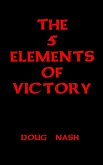The 5 Elements of Victory (eBook, ePUB) The 5 Elements of Victory (eBook, ePUB)