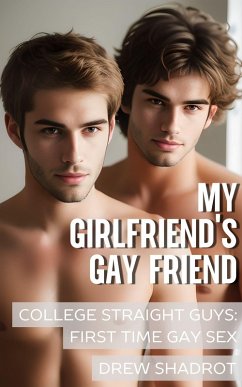 My Girlfriend's Gay Friend (College Bi-Curious Guys) (eBook, ePUB) - Shadrot, Drew