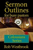 Sermon Outlines for Busy Pastors: Colossians Series (eBook, ePUB)