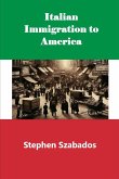 Italian Immigration to America (eBook, ePUB) Italian Immigration to America (eBook, ePUB)