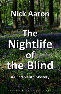 The Nightlife of the Blind (The Blind Sleuth Mysteries Book 9) (eBook, ePUB) - Aaron, Nick