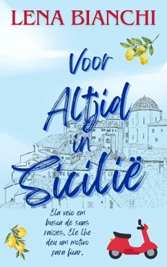 Cover Voor Altijd in Sicilie: EEN LANGZAAM ONTLUIKENDE ITALIAANSE ROMANCE (Liefde in Vertaling, #1) (eBook, ePUB)